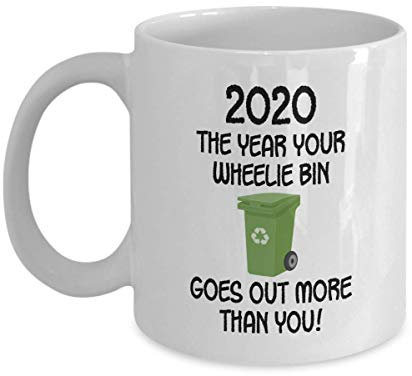 Novelty 2020 The Year Your Wheelie Bin Goes Out More Than You Funny Gift Slogan Mug SK396