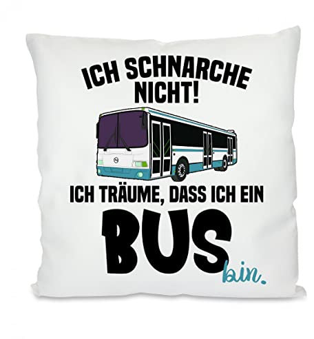 Herzbotschaft Kissen: ICH SCHNARCHE Nicht! ICH TRÄUME, DASS ICH EIN Bus Bin.