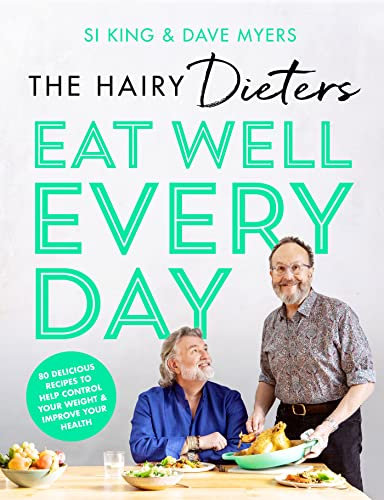 The Hairy Dieters’ Eat Well Every Day: 80 Delicious Recipes To Help Control Your Weight & Improve Your Health (The Hairy Bikers Book 28)