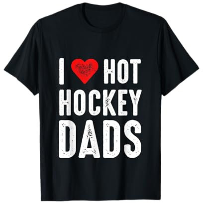 I Love Hot Hockey Dads T-Shirt