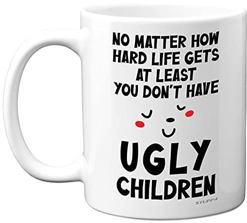 Stuff4 Funny Birthday Mugs - at Least You Don't Have Ugly Children - Mothers Fathers Day Mugs, Parents Birthday Gift for Dad Mum Mug, Novelty Christmas, 11oz Ceramic Dishwasher Safe Mugs
