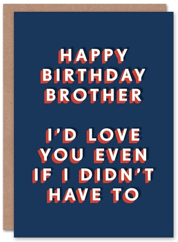 Artery8 Would Love You Even If I Didn't Have To Brother For Him Birthday Card