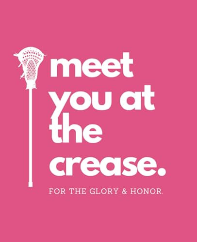 Meet You At The Crease - For The Glory & Honor | Lacrosse Daily Planner for Teenage Girls Self-Esteem, Self-Care, and Healthy Habits | Lacrosse Gift | School Planner | Student Athlete