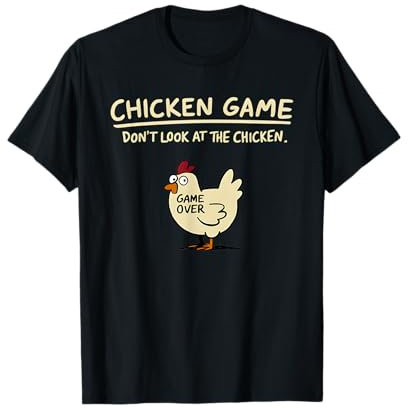 Chicken Game Don't Look At The Chicken Funny Chicken T-Shirt