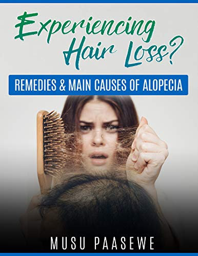 EXPERIENCING HAIR LOSS? : REMEDIES & MAIN CAUSES OF ALOPECIA (English Edition)