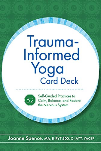 Trauma-Informed Yoga Card Deck: 52 Self-Guided Practices to Calm, Balance, and Restore the Nervous System (English Edition)