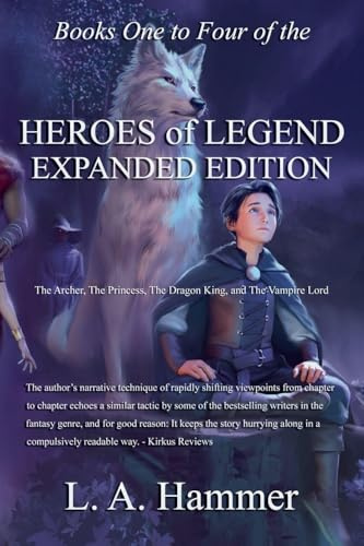 Books One to Four of the Heroes of Legend: Expanded Edition: The Archer, The Princess, The Dragon King, and The Vampire Lord (Books of Heroes of Legend Collection, Band 10)