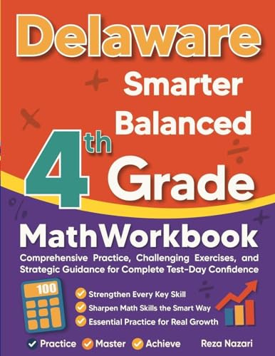 Delaware Smarter Balanced Grade 4 Math Workbook: Comprehensive Practice, Challenging Exercises, and Strategic Guidance for Complete Test-Day Confidence
