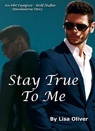 Stay True To Me: An MM Vampire/Wolf Shifter Standalone Story (English Edition)