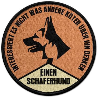 Copytec Patch Einen Schäferhund interessiert es Nicht was andere Köter Denken #39898