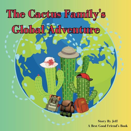 The Cactus Family's Global Adventure (The Prickly Adventures of the Cactus Family)