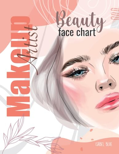 Makeup Artist Beauty Face Charts|Schede viso per truccatori| quaderno di appunti con 80 schede per prove maquillage, note: Notebook per studenti, ... occhi aperti e chiusi, labbra, viso
