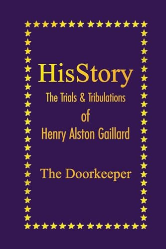 HisStory: The Trials & Tribulations of Henry Alston Gaillard, the Doorkeeper