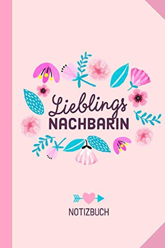 Lieblingsnachbarin: Geschenk Notizbuch für Nachbarin - A5 / liniert - Geschenke zum Einzug, Einweihung, Geburtstag oder Weihnachten