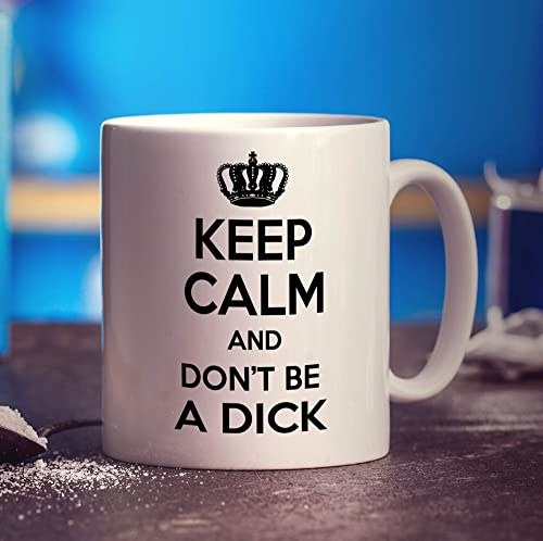 Printster Keep Calm and Don't Be a Dick Mug - 11oz Ceramic Cup