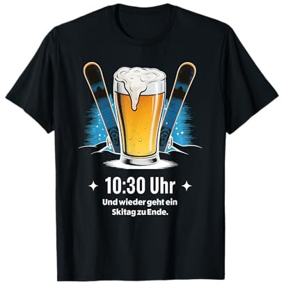 10:30 UHR UND WIEDER GEHT EIN SKITAG ZU ENDE. APRÉS SKI BIER T-Shirt