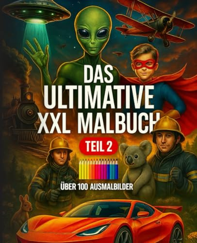 Das ultimative XXL-Malbuch TEIL 2 – Über 100 Motive zum Ausmalen | Verschiedene Kategorien