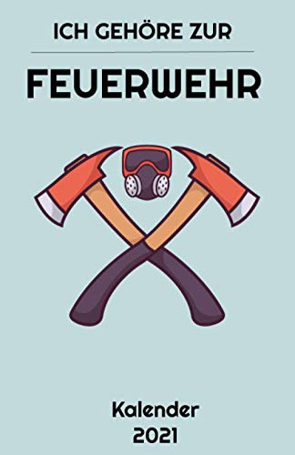 Feuerwehr Kalender 2021: A5 Kalender für Feuerwehrmänner, Feuerwehrleute, Fans der Feuerwehr und Ersthelfer, Ideal als Geschenk