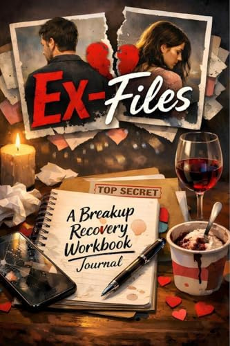 Ex-Files: Breakup Recovery Workbook and Journal