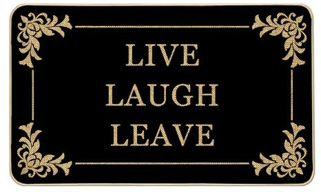 HANXIG Lustige Fußmatte mit Aufschrift Live Laugh Leave, 43,2 x 73,2 cm, Willkommens-Fußmatte, dekorative Eingangsmatte, rutschfeste Gummi-Unterseite, Bodenmatte, waschbare Teppiche für drinnen und