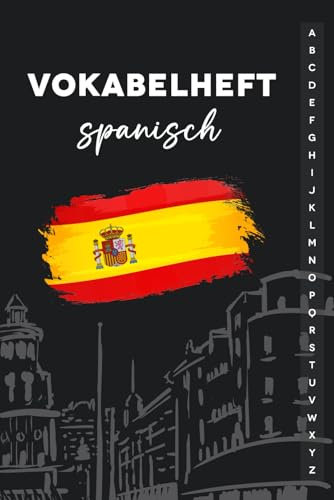 Vokabelheft Spanisch: Festhalten von über 2496 Wörtern zur Erweiterung Deines Spanischen Wortschatzes, 2 Spalten und mit Register A-Z, A5 Format
