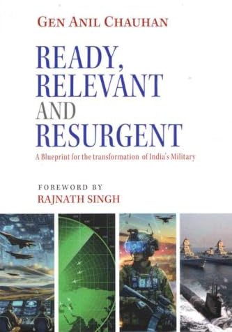 Ready, Relevant And Resurgent: A Blueprint for the transformation of India`s Military