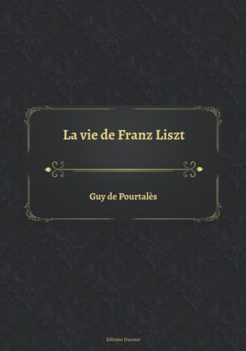La vie de Franz Liszt