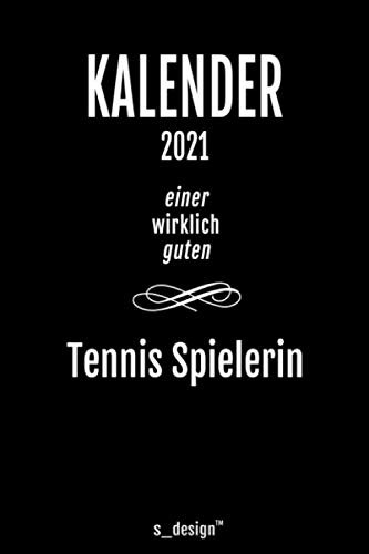Kalender 2021 für Tennis-Spieler / Tennis-Spielerin / Tennis Spielerin: Wochenplaner / Tagebuch / Journal für das ganze Jahr: Platz für Notizen, ... / Planer, Erinnerungen und Sprüche _
