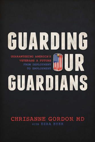 Guarding Our Guardians: Guaranteeing America's Veterans a Future from Deployment to Employment