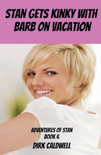 Stan gets Kinky with Barb on Vacation (The Adventures of Stan, Band 6)