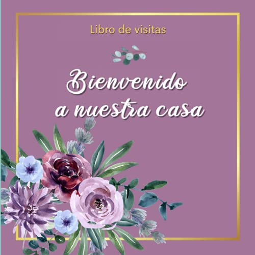 Libro de visitas : Bienvenido a nuestra casa !: Para su alquiler de vacaciones, casa de huéspedes, hotel, restaurante... Para conocer la opinion de sus clientes en viaje.