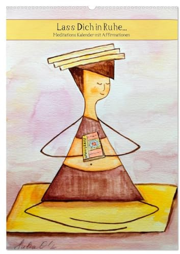 Lass Dich in Ruhe... (Wandkalender 2026 DIN A2 hoch), CALVENDO Monatskalender: Meditations-Kalender (CALVENDO Glaube)