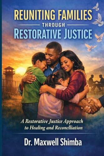 REUNITING FAMILIES THROUGH RESTORATIVE JUSTICE: A Restorative Justice Approach to Healing and Reconciliation