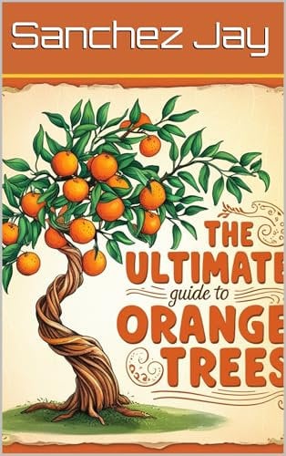 mastering growing orange tree from home best guide : fruit
