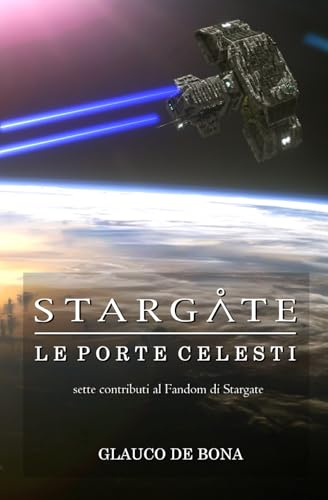 STARGATE - Le porte celesti: sette contributi al Fandom di Stargate
