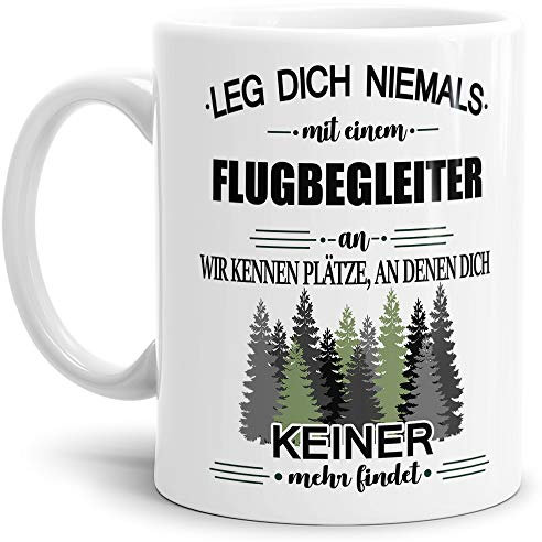 Tassendruck Berufe-Tasse Leg Dich Niemals mit einem Flugbegleiter an - Geschenk-Idee/Büro/Job/Arbeit/Witzig/Lustig/Weiss
