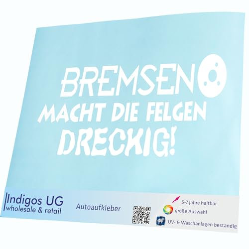 INDIGOS UG Auto Aufkleber Auto - 400x190 mm - Bremsen Macht die felgen dreckig! - weiß - Selbstklebender Sticker für Auto, Fenster, Bus oder LKW