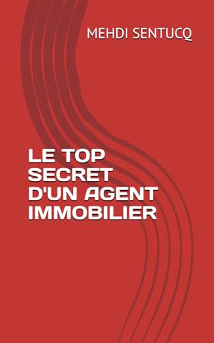 LE TOP SECRET D'UN AGENT IMMOBILIER