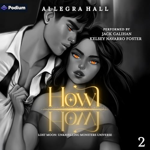 Howl: Lost Moon: Unravelling Monsters Universe, Book 2