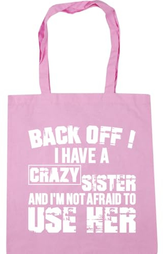 Hippowarehouse Back Off ! I Have A Crazy Sister And I'm Not Afraid To Use Her Tote Shopping Gym Beach Bag 42cm x38cm, 10 litres