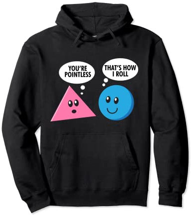 You're Pointless How I Roll Lustiger Triangel Kreis Form Witz Pullover Hoodie