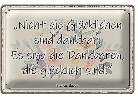 Dekoratives Blechschild mit Zitat von Francis Bacon | Inspirierende Wanddekoration für Zuhause und Büro | „Nicht die Glücklichen sind dankbar...“ | 40 cm x 30 cm