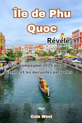 Île de Phu Quoc Révélé: Votre compagnon 2025 pour la détente et les merveilles naturelles