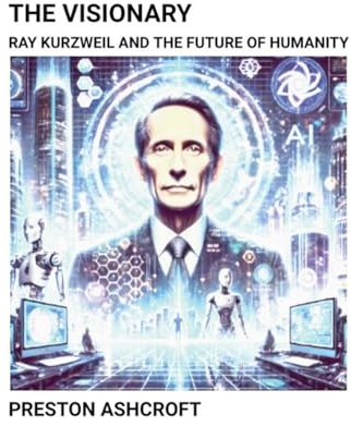 The Visionary: Ray Kurzweil and the Future of Humanity