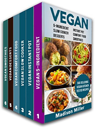 Vegan Cookbook Box Set 6 Books in 1: 5-Ingredient (vol 1); Instant Pot (Vol 2); Comfort Food (Vol 3); Slow Cooker (Vol 4); Desserts (Vol 5); Smoothies ... Plant-Based Vegan Recipes (English Edition)