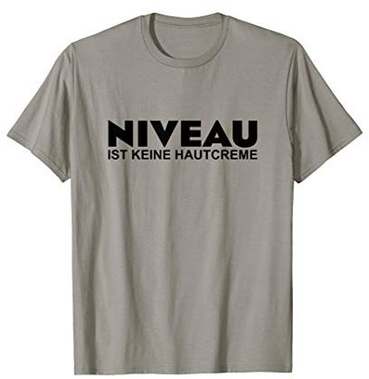 Niveau ist Keine Hautcreme, Männer und Frauen Geschenk Idee T-Shirt