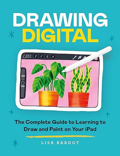 Drawing Digital: The Complete Guide to Learning to Draw and Paint on Your iPad (English Edition)