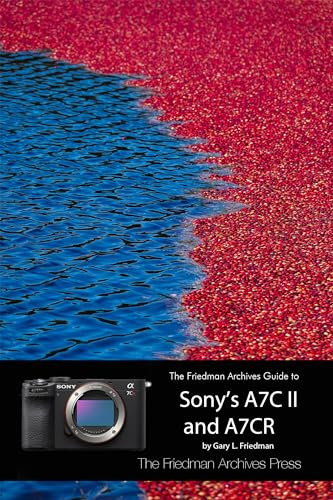 The Friedman Archives Guide to Sony's A7C II and A7CR (English Edition)