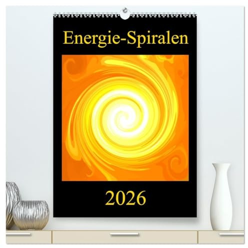 Energie-Spiralen 2026 (hochwertiger Premium Wandkalender 2026 DIN A2 hoch), Kunstdruck in Hochglanz: Farbenprächtige Energie-Spiralen für mehr ... Wohn- und Arbeitsraum. (CALVENDO Gesundheit)