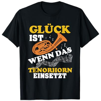 Tenorhorn Glück ist, wenn das Tenorhorn einsetzt T-Shirt